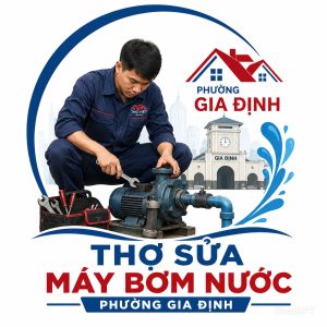 Sửa Máy Bơm Nước Tại Nhà Phường Gia Định Giá Tốt, Phục Vụ 24/7