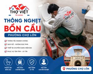 Thợ Thông Nghẹt Bồn Cầu Phường Chợ Lớn Sạch 100%